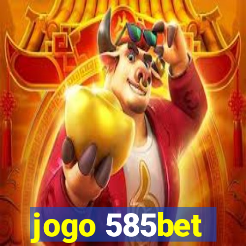 jogo 585bet